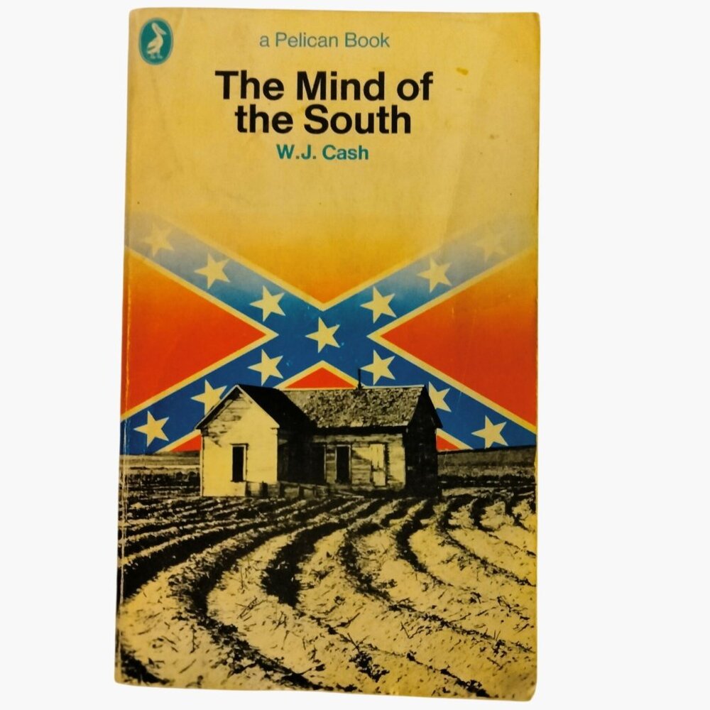 The Mind Of The South W J Cash Pelican Paperback 1973 Edition